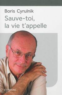 Sauve-toi, la vie t'appelle