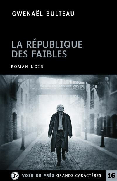 La république des faibles : roman noir