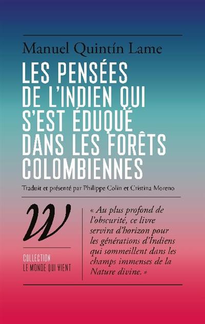 Les pensées de l'Indien qui s'est éduqué dans les forêts colombiennes