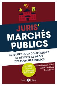 Juris' marchés publics : 25 fiches pour comprendre et réviser le droit des marchés publics