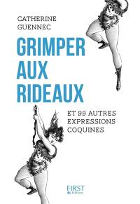 Grimper aux rideaux : et 99 autres expressions coquines