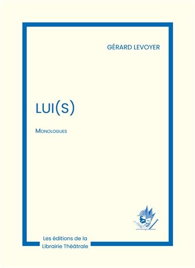 Lui(s) : monologues