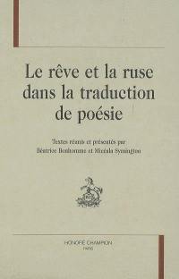 Le rêve et la ruse dans la traduction de poésie