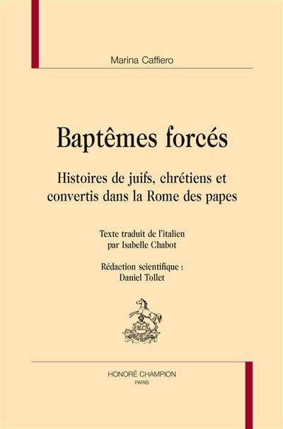 Baptêmes forcés : histoires de juifs, chrétiens et convertis dans la Rome des papes