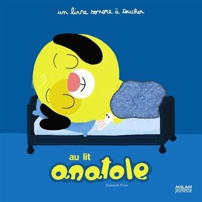 Anatole. Au lit Anatole : un livre sonore à toucher