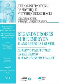 Journal international de bioéthique et d'éthique des sciences, n° 4 (2017). Regards croisés sur l'embryon : 40 ans après la loi Veil. Differing perpectives on the embryo : 40 years after the Veil law