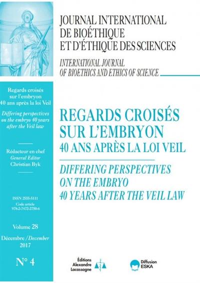 Journal international de bioéthique et d'éthique des sciences, n° 4 (2017). Regards croisés sur l'embryon : 40 ans après la loi Veil. Differing perpectives on the embryo : 40 years after the Veil law