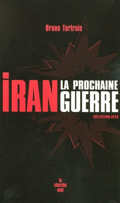 Iran, la prochaine guerre