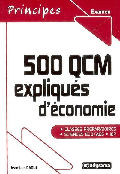 500 QCM expliquées d'économie : classes préparatoires, sciences éco, AES, IEP