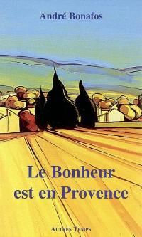 Le bonheur est en Provence