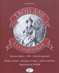 Trois ans à la Martinique : études et moeurs, paysages et croquis, profils et portraits