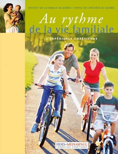 Au rythme de la vie familiale : l'expérience chrétienne