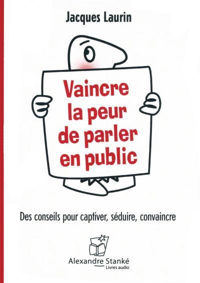 Vaincre la peur de parler en public : des conseils pour captiver, séduire, convaincre