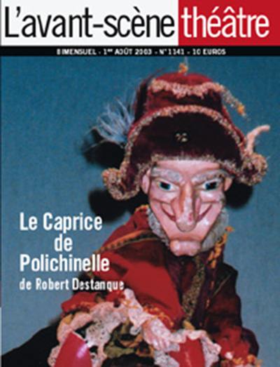 Avant-scène théâtre (L'), n° 1141. Le caprice de Polichinelle : un divertissement scénique pour un comédien et sept poupées à gaine