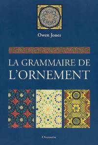 La grammaire de l'ornement : illustrée d'exemples pris de divers styles d'ornement