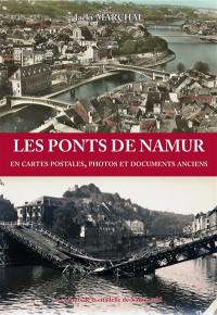 Les ponts de Namur en cartes postales, photos et documents anciens