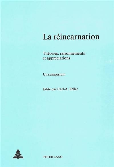 La réincarnation : théories, raisonnements et appréciations : un symposium