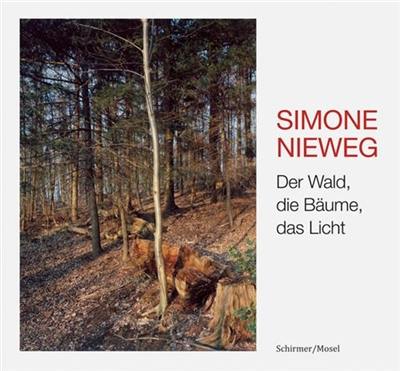 Simone Nieweg Der Wald die Bäume das Licht