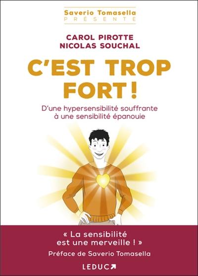 C'est trop fort ! : d'une hypersensibilité souffrante à une sensibilité épanouie