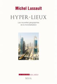 Hyper-lieux : les nouvelles géographies politiques de la mondialisation