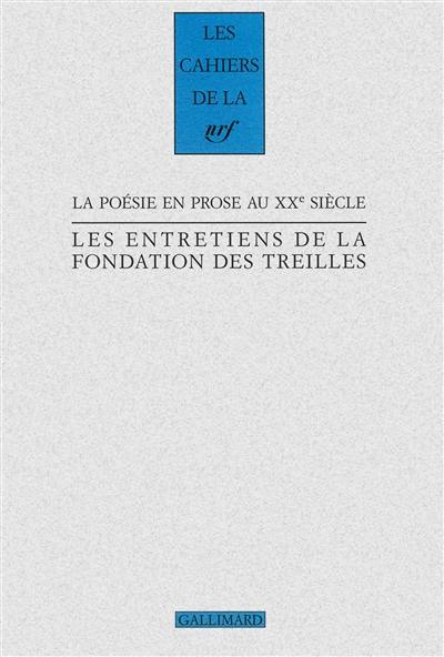 Les entretiens de la Fondation des Treilles. Vol. 7. La poésie en prose au XXe siècle