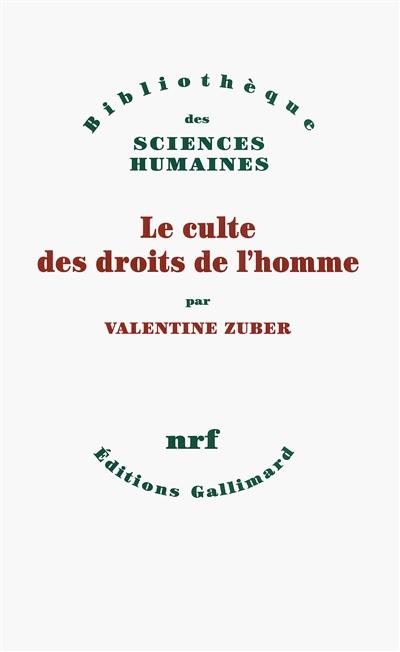 Le culte des droits de l'homme : une religion républicaine française : XVIIIe-XXIe siècle