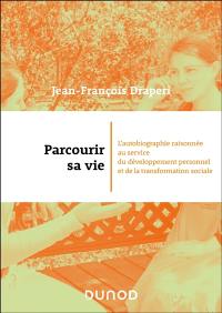 Parcourir sa vie : l'autobiographie raisonnée au service du développement personnel et de la transformation sociale