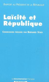 Laïcité et République : rapport de la commission de réflexion sur l'application du principe de laïcité dans la République remis au président de la République le 11 décembre 2003