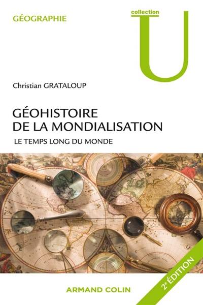 Géohistoire de la mondialisation : le temps long du monde