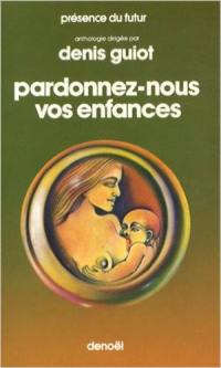 Pardonnez-nous vos enfances