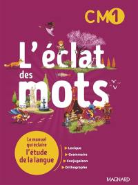 L'éclat des mots CM1 : le manuel qui éclaire l'étude de la langue