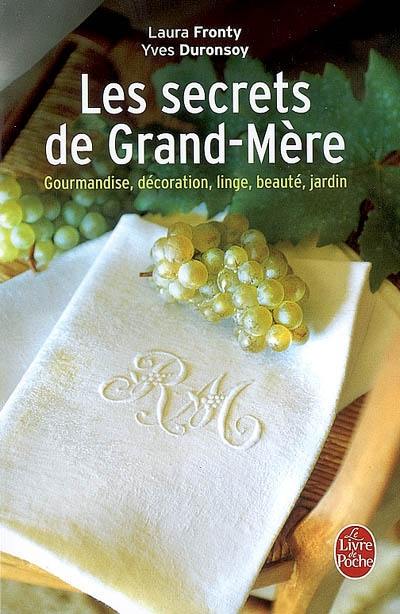 Les secrets de grand-mère : gourmandise, décoration, linge, beauté, jardin