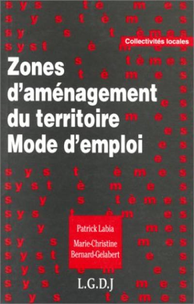 Zones d'aménagement du territoire, mode d'emploi