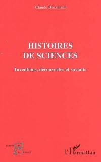 Histoires de sciences : inventions, découvertes et savants