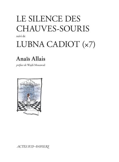 Le silence des chauves-souris. Lubna Cadiot (x7)