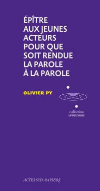 Epître aux jeunes acteurs pour que soit rendue la parole à la parole