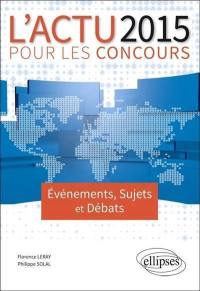 L'actu 2015 pour les concours : événements, sujets et débats