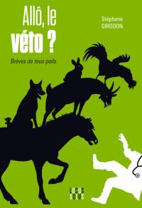 Allô, le véto ?. Brèves de tous poils