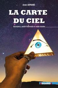 La carte du ciel : Résistance, amitié fraternelle et voûte étoilée