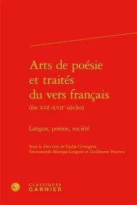 Arts de poésie et traités du vers français (fin XVIe-XVIIe siècles) : langue, poème, société