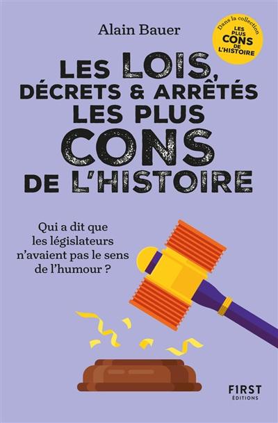 Les lois, décrets et arrêtés les plus cons de l'histoire : qui a dit que les législateurs n'avaient pas le sens de l'humour ?