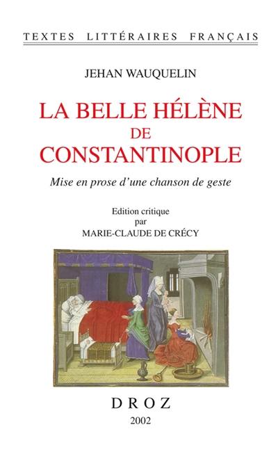 La belle Hélène de Constantinople : mise en prose d'une chanson de geste