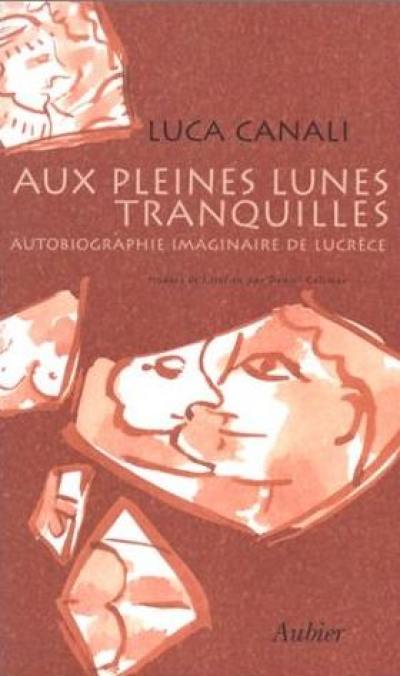 Aux pleines lunes tranquilles : autobiographie imaginaire de Lucrèce