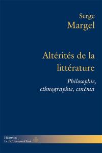 Altérités de la littérature : philosophie, ethnographie, cinéma