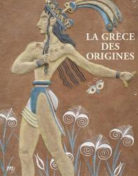 La Grèce des origines : entre rêve et archéologie : Musée d'archéologie nationale, domaine national de Saint-Germain-en-Laye, 5 octobre 2014-19 janvier 2015