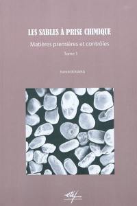 Les sables à prise chimique. Vol. 1. Matières premières et contrôles