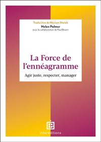 La force de l'ennéagramme : agir juste, respecter, manager