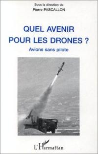 Quel avenir pour les drones ? : avions sans pilote