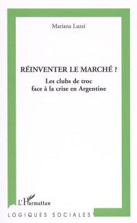 Réinventer le marché ? : les clubs de troc face à la crise en Argentine