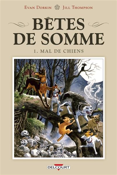 Bêtes de somme. Vol. 1. Mal de chiens